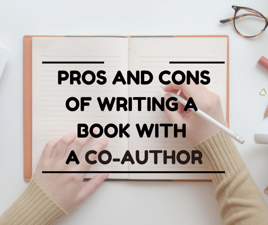 The Pros and Cons of Writing a Book with a Co-author